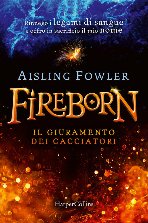 Fireborn. Il Giuramento Dei Cacciatori Aisling Fowler Harpercollins Italia 202