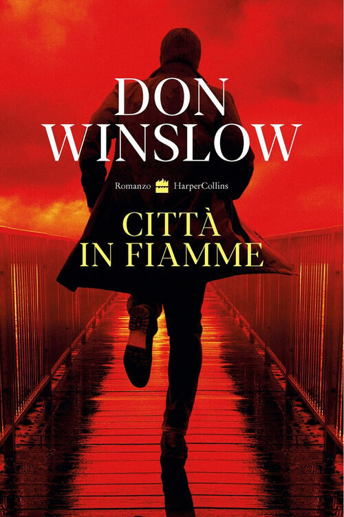 Citta In Fiamme Don Winslow Harpercollins Italia 2022