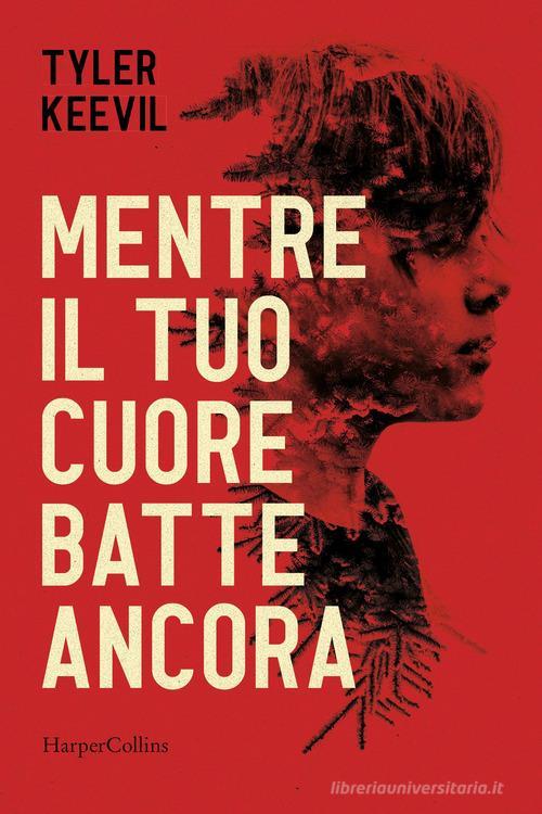 Mentre Il Tuo Cuore Batte Ancora Tyler Keevil Harpercollins Italia 2022