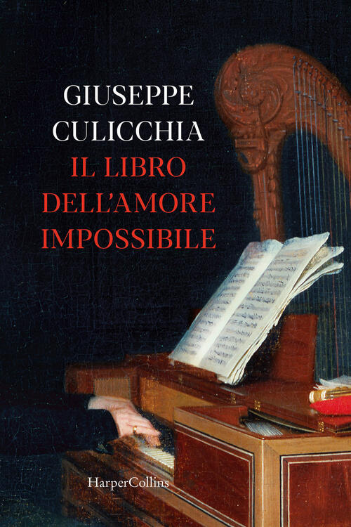 Il Libro Dell'amore Impossibile Giuseppe Culicchia Harpercollins Italia 2024