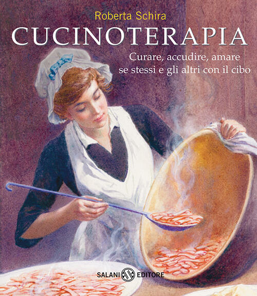 Cucinoterapia. Curare, Accudire, Amare Se Stessi E Gli Altri Con Il Cibo Rober