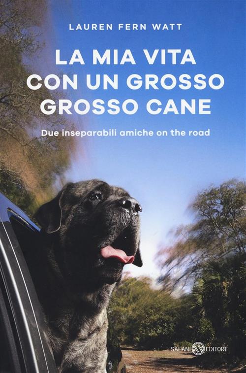 La Mia Vita Con Un Grosso Grosso Cane. Due Inseparabili Amiche On The Road