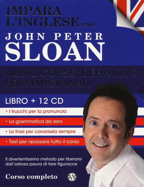 Impara L'inglese Con John Peter Sloan. Audiocorso Definitivo Per Principianti.