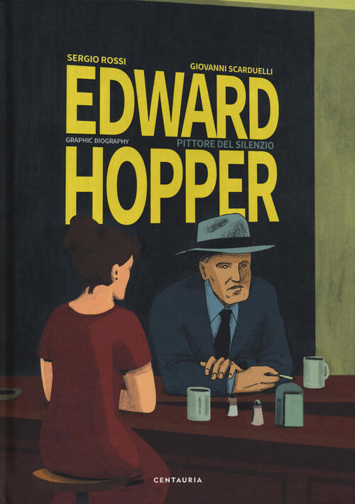 Edward Hopper. Pittore Del Silenzio Sergio Rossi Gallucci Centauria 2019