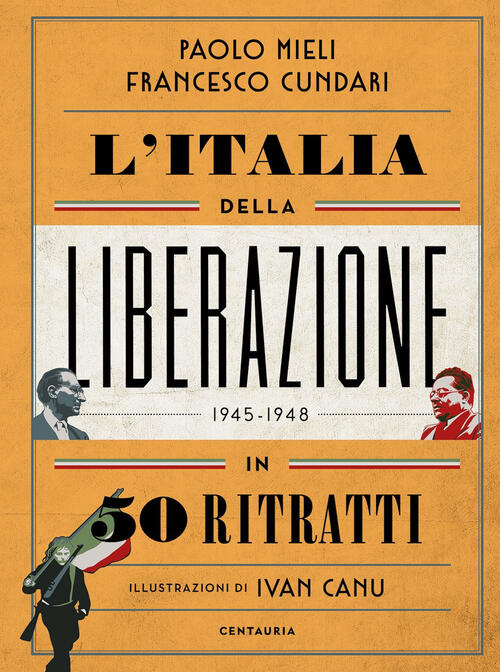 L' Italia Della Liberazione In 50 Ritratti Paolo Mieli Centauria 2021