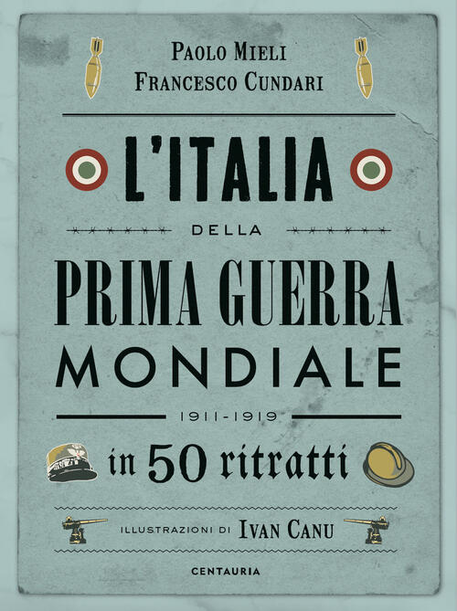L'italia Della Prima Guerra Mondiale In 50 Ritratti Paolo Mieli Gallucci Centa