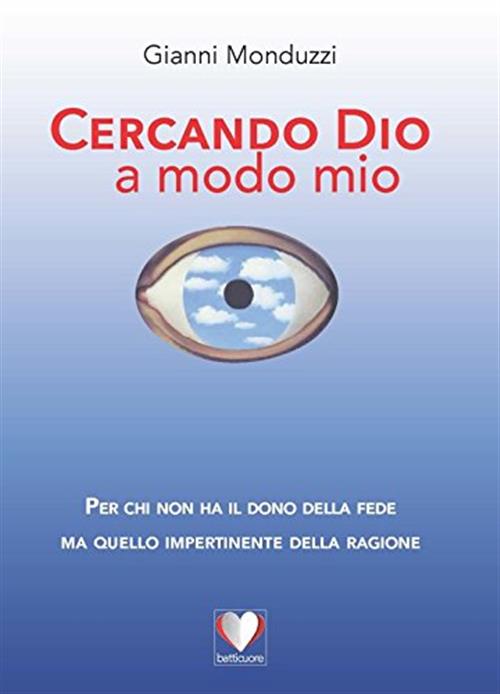 Cercando Dio A Modo Mio Gianni Monduzzi Guaraldi 2014