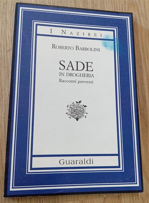 Sade In Drogheria. Racconti Perversi