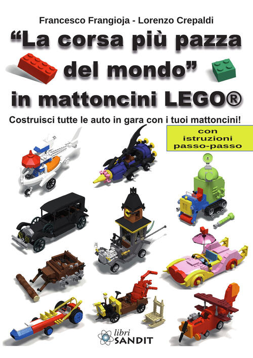 La Corsa Piu Pazza Del Mondo In Mattoncini Lego. Costruisci Tutte Le Auto In G