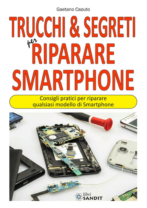 Trucchi & Segreti Per Riparare Smartphone. Consigli Pratici Per Riparare Quals