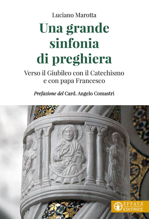 Una Grande Sinfonia Di Preghiera. Verso Il Giubileo Con Il Catechismo E Con Pa