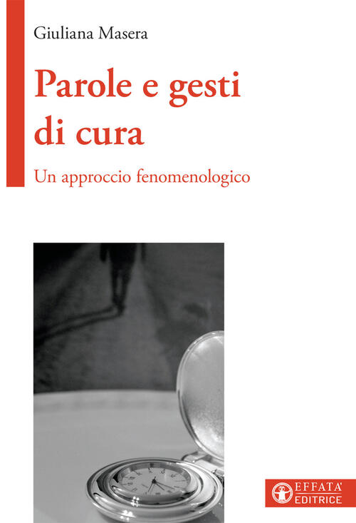 Parole E Gesti Di Cura. Un Approccio Fenomenologico Giuliana Masera Effata 201