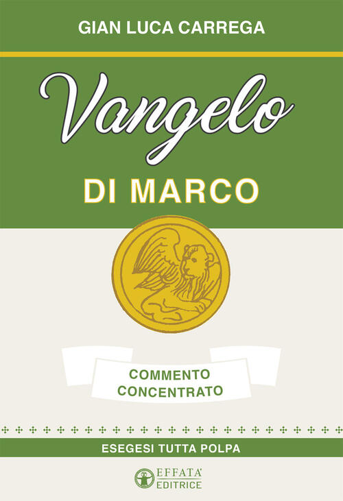 Vangelo Di Marco. Commento Concentrato. Esegesi Tutta Polpa Gian Luca Carrega