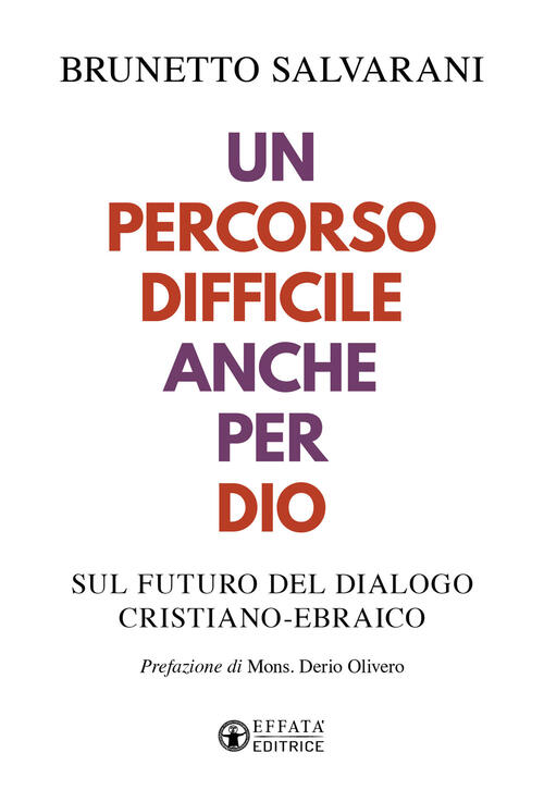 Un Percorso Difficile Anche Per Dio. Sul Futuro Del Dialogo Cristiano-Ebraico
