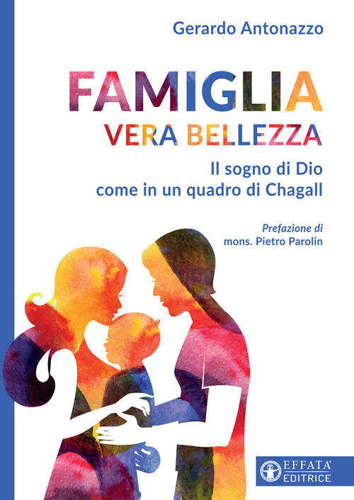 Famiglia Vera Bellezza. Il Sogno Di Dio Come In Un Quadro Di Chagall Gerardo A