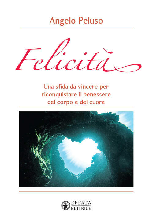 Felicita. Una Sfida Da Vincere Per Riconquistare Il Benessere Del Corpo E Del