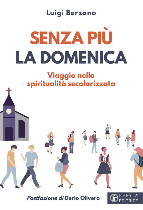 Senza Piu La Domenica. Viaggio Nella Spiritualita Secolarizzata Luigi Berzano