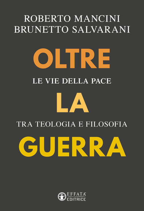 Oltre La Guerra. Le Vie Della Pace Tra Teologia E Filosofia Roberto Mancini Ef