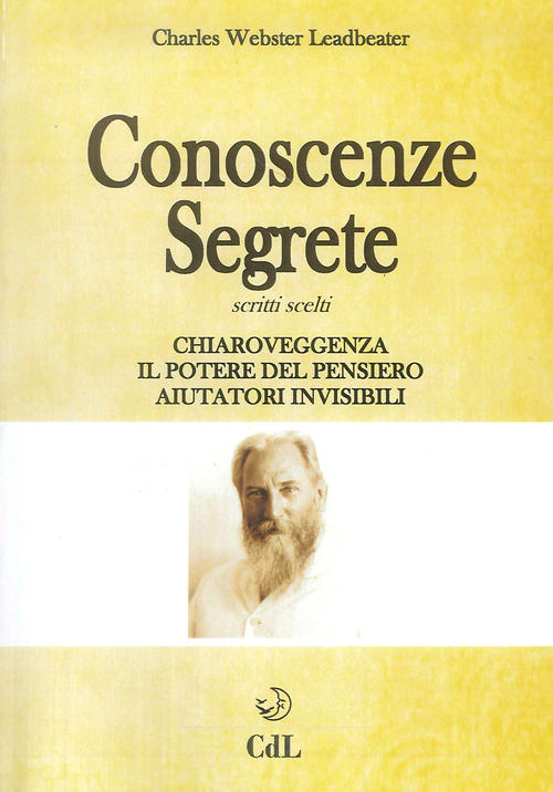 Conoscenze Segrete. Scritti Scelti. Chiaroveggenza-Il Potere Del Pensiero-Aiut