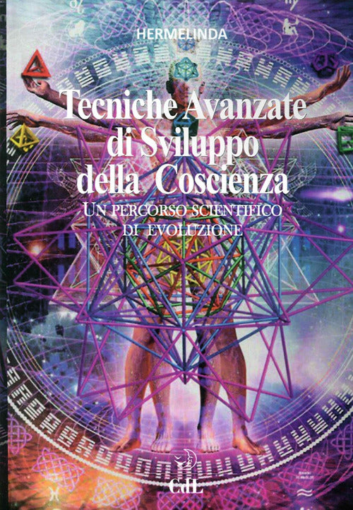 Tecniche Avanzate Di Sviluppo Della Coscienza. Un Percorso Scientifico Di Evol