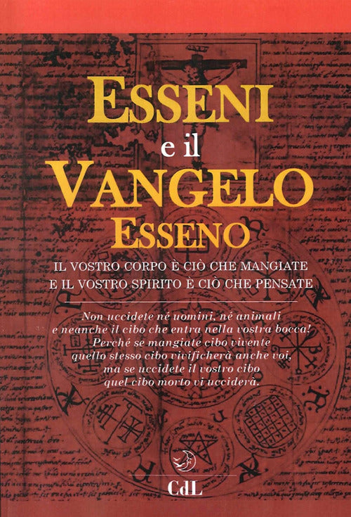 Esseni E Il Vangelo Esseno. Il Vostro Corpo E Cio Che Mangiate E Il Vostro Spi