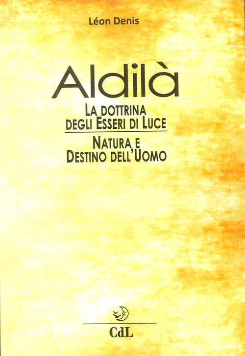 Aldila. Esposizione Della Dottrina Degli Esseri Di Luce. Soluzione Scientifica
