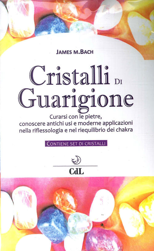 Cristalli Di Guarigione. Con 7 Gadget James M. Bach Cerchio Della Luna 2017