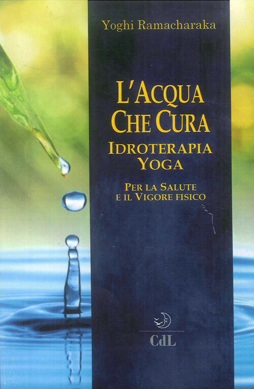 L' Acqua Che Cura. Idroterapia Yoga Yogi Ramacharaka Cerchio Della Luna 2018