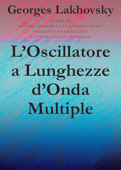L' Oscillatore A Lunghezze D'onda Multiple Georges Lakhovsky Cerchio Della Lun
