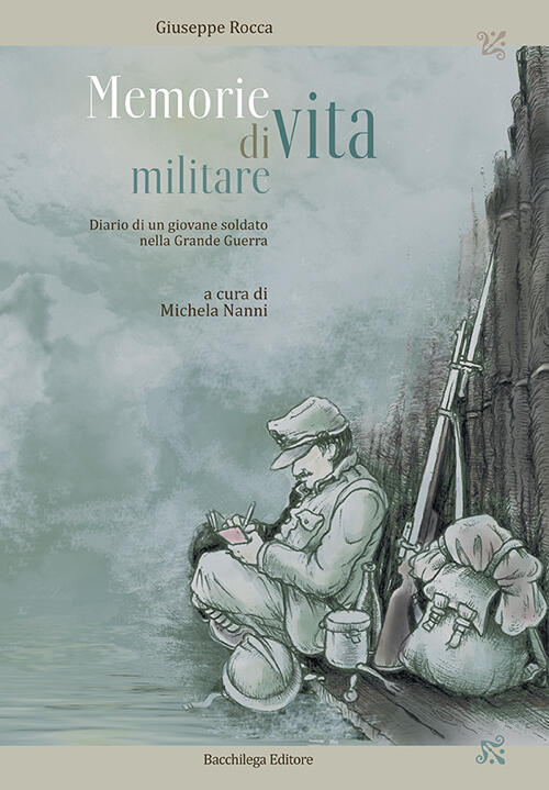Memorie Di Vita Militare. Diario Di Un Giovane Soldato Nella Grande Guerra Giu
