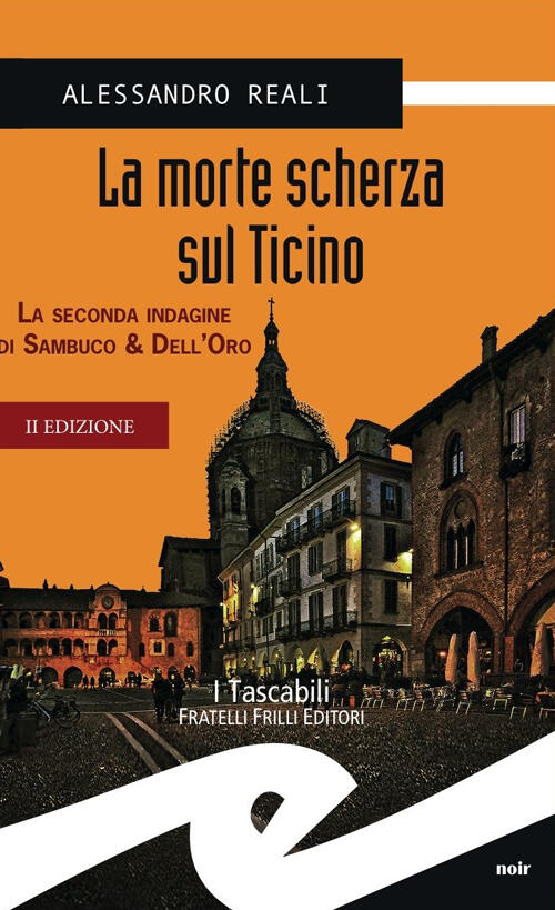 La Morte Scherza Sul Ticino. La Seconda Indagine Di Sambuco & Dell'oro Alessan