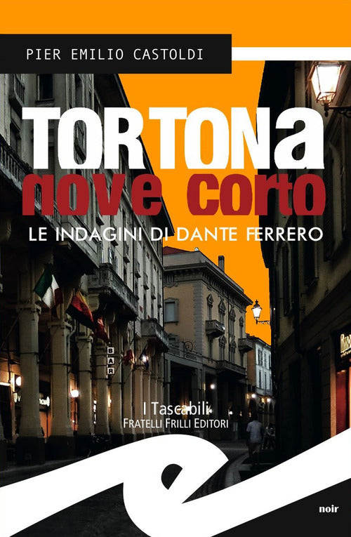 Tortona Nove Corto. Le Indagini Di Dante Ferrero Pier Emilio Castoldi Frilli 2