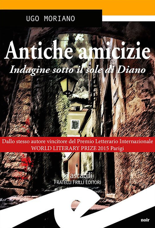 Antiche Amicizie. Calde Estati Nel Ponente Ligure Ugo Moriano Frilli 2015