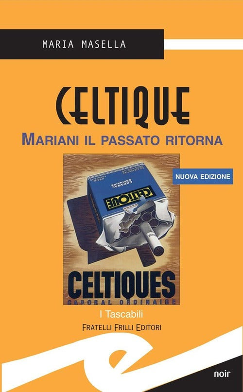 Celtique. Mariani Il Passato Ritorna Maria Masella Frilli 2017