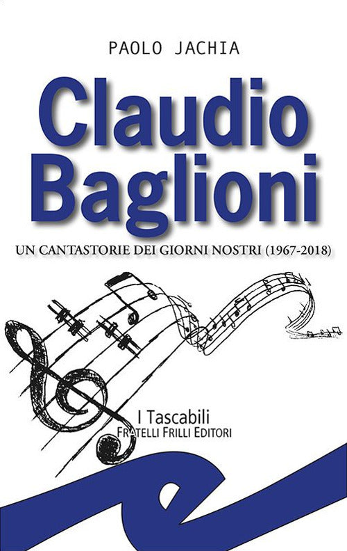 Claudio Baglioni. Un Cantastorie Dei Giorni Nostri (1967-2018) Paolo Jachia Fr