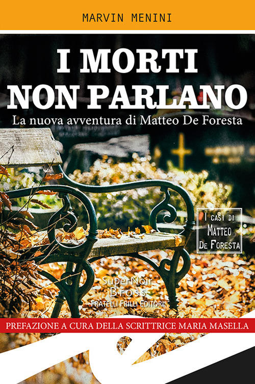 I Morti Non Parlano. La Nuova Avventura Di Matteo De Foresta Marvin Menini Fri