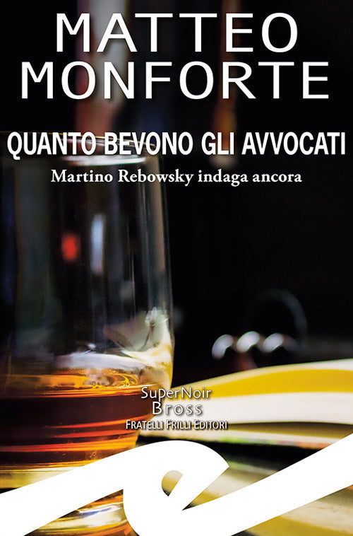 Quanto Bevono Gli Avvocati. Martino Rebowsky Indaga Ancora Matteo Monforte Fri