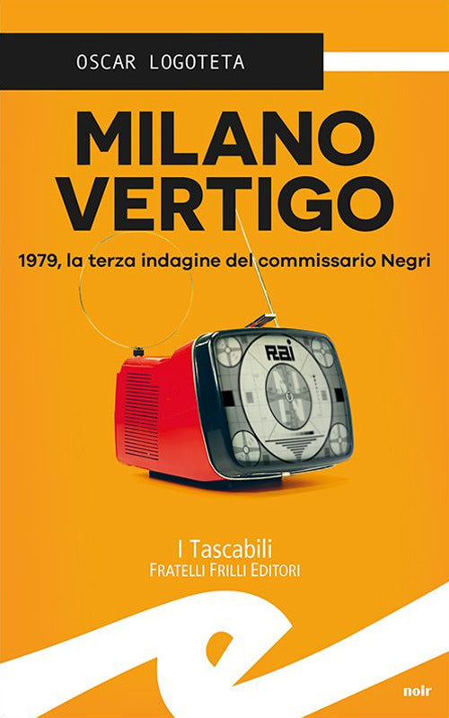 Milano Vertigo. 1979, La Terza Indagine Del Commissario Negri Oscar Logoteta F