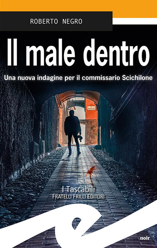 Il Male Dentro. Una Nuova Indagine Per Il Commissario Scichilone Roberto Negro