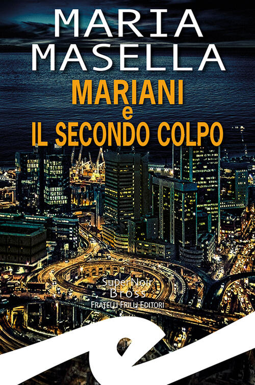 Mariani E Il Secondo Colpo Maria Masella Frilli 2022