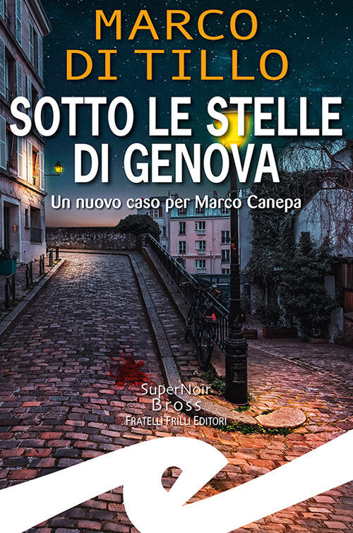 Sotto Le Stelle Di Genova. Un Nuovo Caso Per Marco Canepa Marco Di Tillo Frill