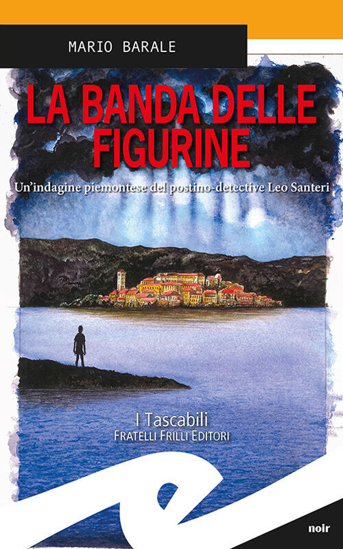 La Banda Delle Figurine. Un'indagine Piemontese Del Postino-Detective Leo Sant