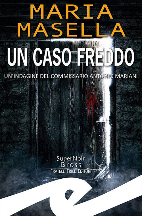 Un Caso Freddo. Un'indagine Del Commissario Antonio Mariani Maria Masella Fril