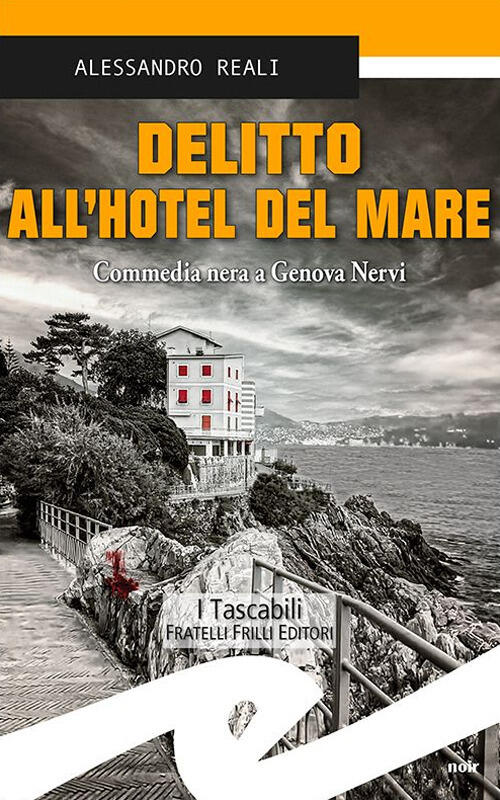 Delitto All'hotel Del Mare. Commedia Nera A Genova Nervi Alessandro Reali Fril
