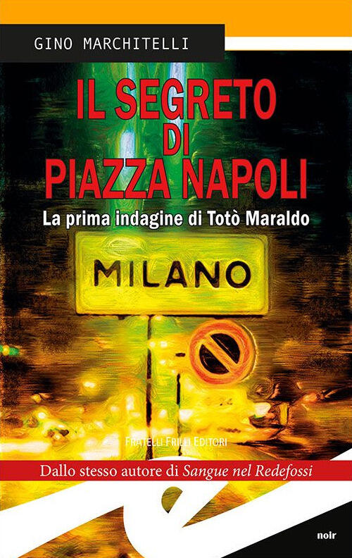 Il Segreto Di Piazza Napoli. La Prima Indagine Di Toto Maraldo. Nuova Ediz. Gi