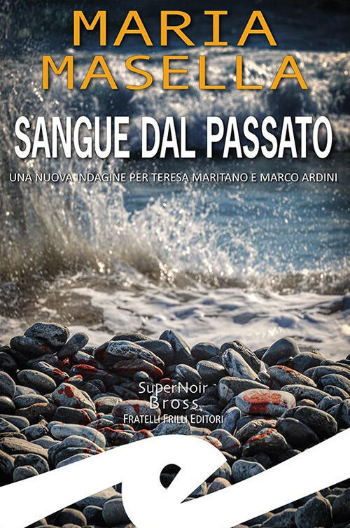 Sangue Dal Passato. Una Nuova Indagine Per Teresa Maritano E Marco Ardini Mari