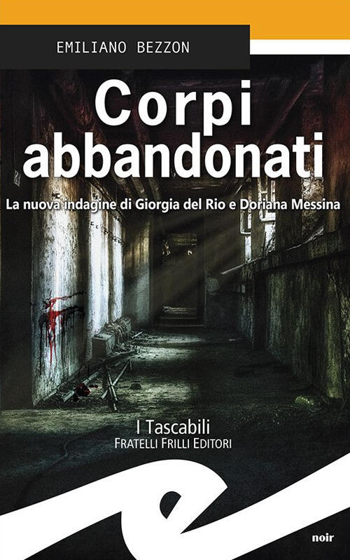Corpi Abbandonati. La Nuova Indagine Di Giorgia Del Rio E Doriana Messina Emil