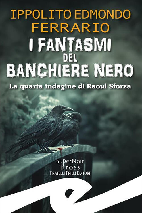I Fantasmi Del Banchiere Nero. La Quarta Indagine Di Raoul Sforza Ippolito Edm