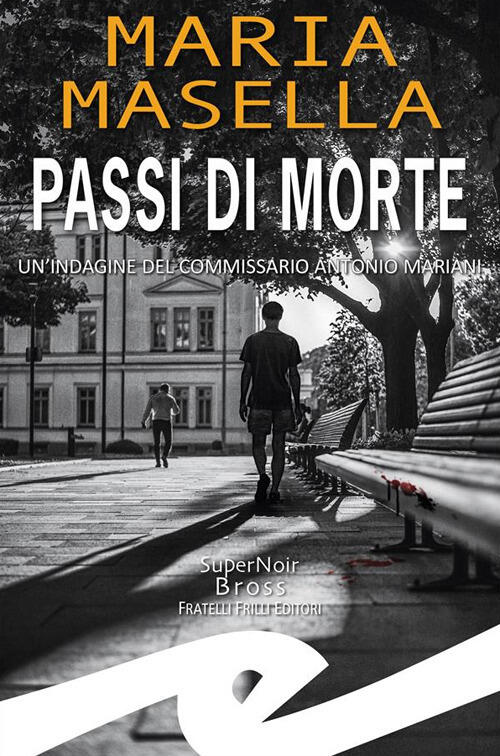 Passi Di Morte. Un'indagine Del Commissario Antonio Mariani Maria Masella Fril
