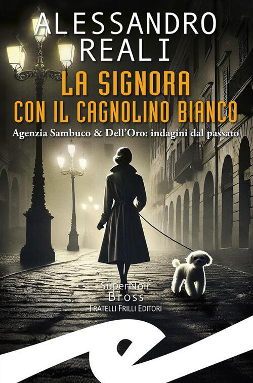 Signora Con Il Cagnolino Bianco. Agenzia Sambuco & Dell'oro: Indagini Dal Pass